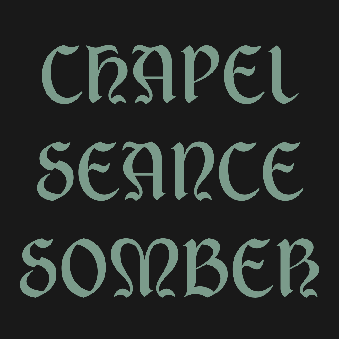 chapel seance somber